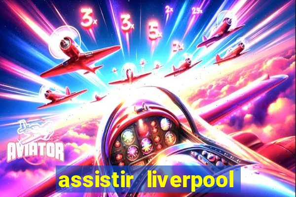 assistir liverpool x manchester city futemax